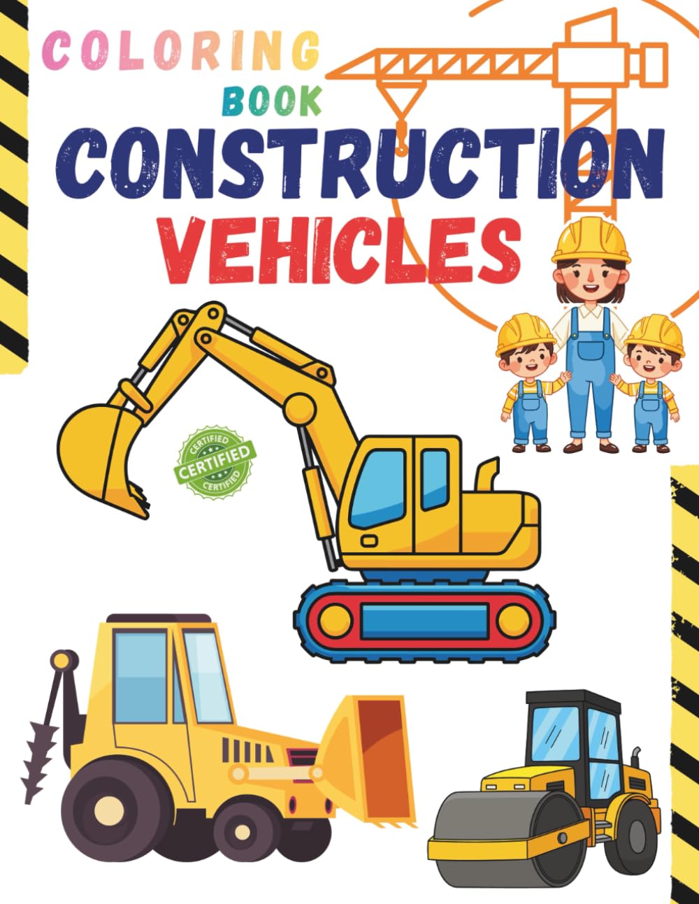 Construction Vehicles Coloring Book for Kids: Excavators, Bulldozers, Dump Trucks, and More! Fun and Easy Coloring pages for Kids Ages 3 - 7