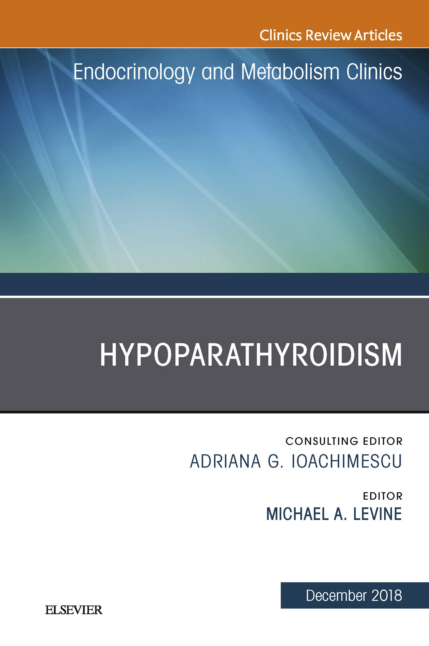 Hypoparathyroidism, An Issue of Endocrinology and Metabolism Clinics of North America (The Clinics: Internal Medicine Book 47)
