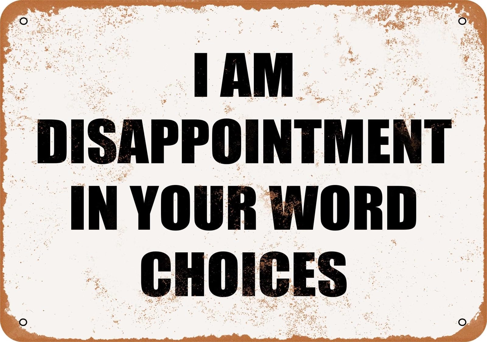 Miaomansenstore Metal Sign - I'm Disappointment In You're Grammar - Vintage Look Home Decor