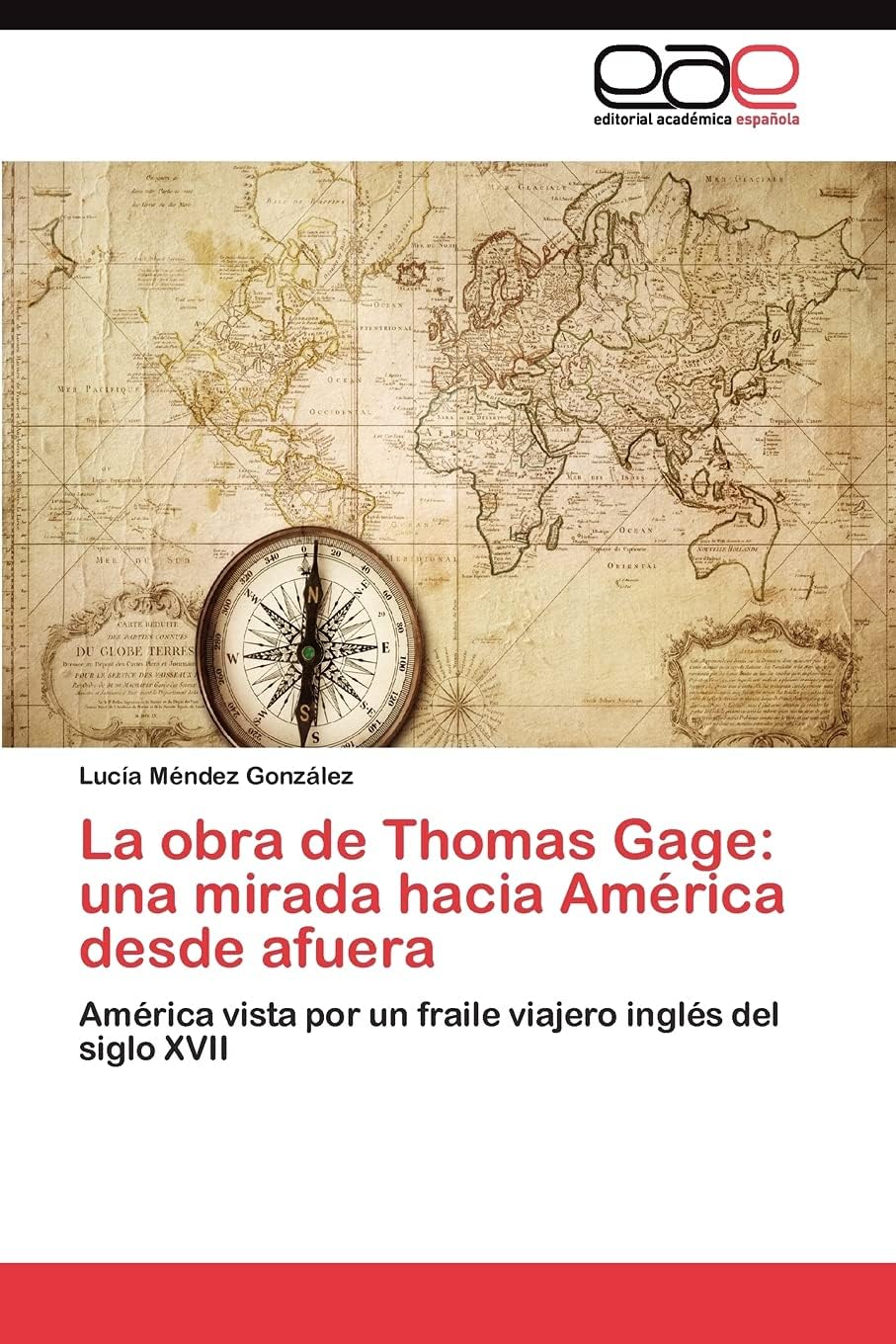 La obra de Thomas Gage: una mirada hacia América desde afuera