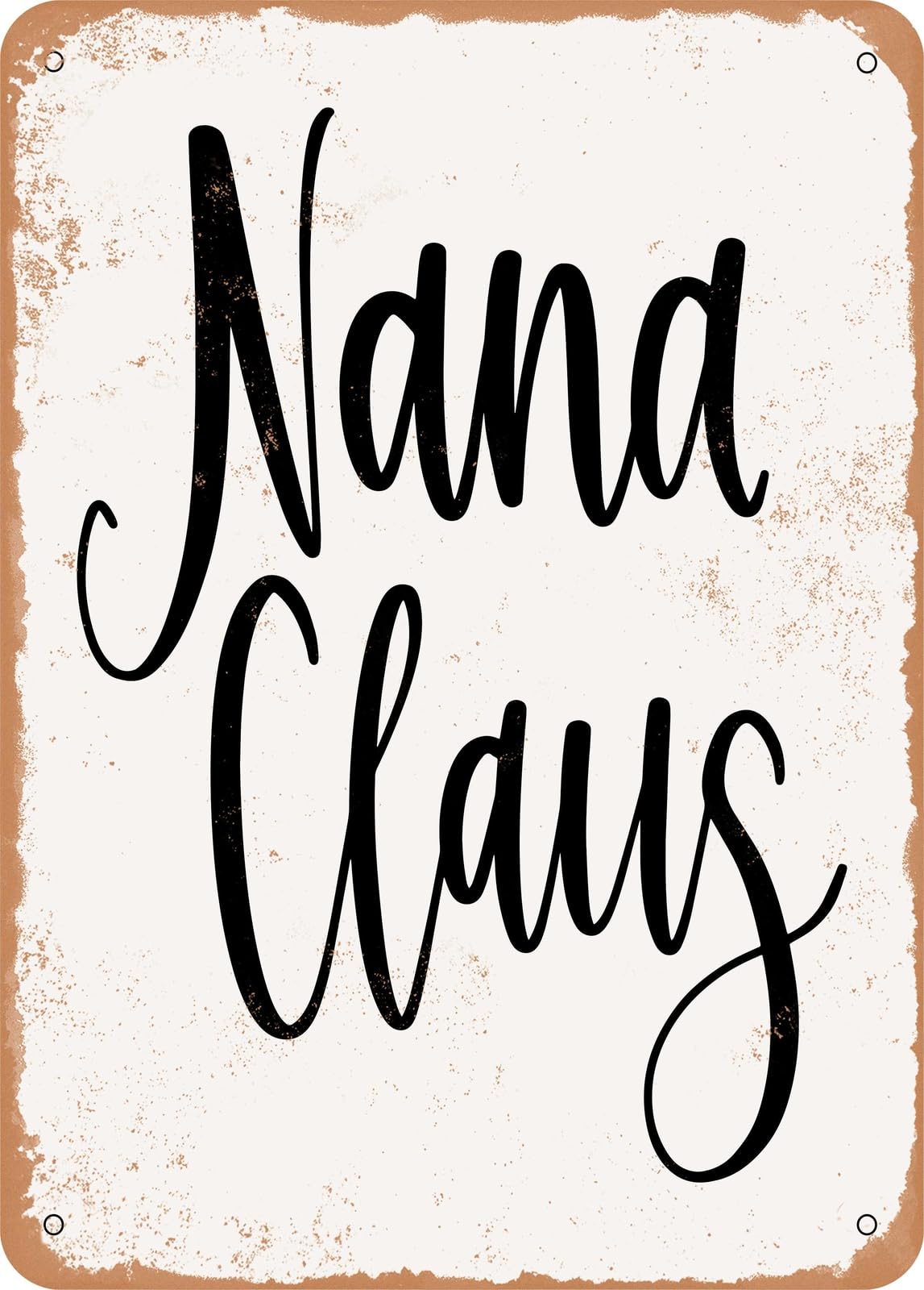 Metal Sign - Nana Claus - Vintage Rusty Look home decor