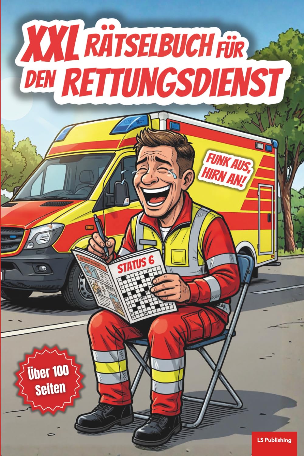 XXL Rätselbuch Rettungsdienst: Perfektes Geschenk für Notärzte, Notfallsanitäter, Rettungssanitäter und Rettungshelfer, 120 Seiten Knobelspaß mit ... (XXL Rätselspaß für Arbeit & Freizeit)