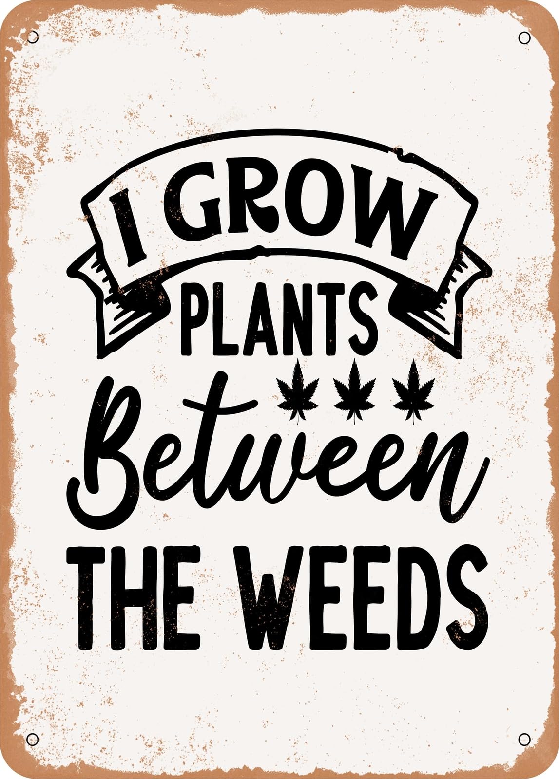Miaomansenstore Metal Sign - I Grow Plants Between The Weeds - Vintage Rusty Look Home Decor