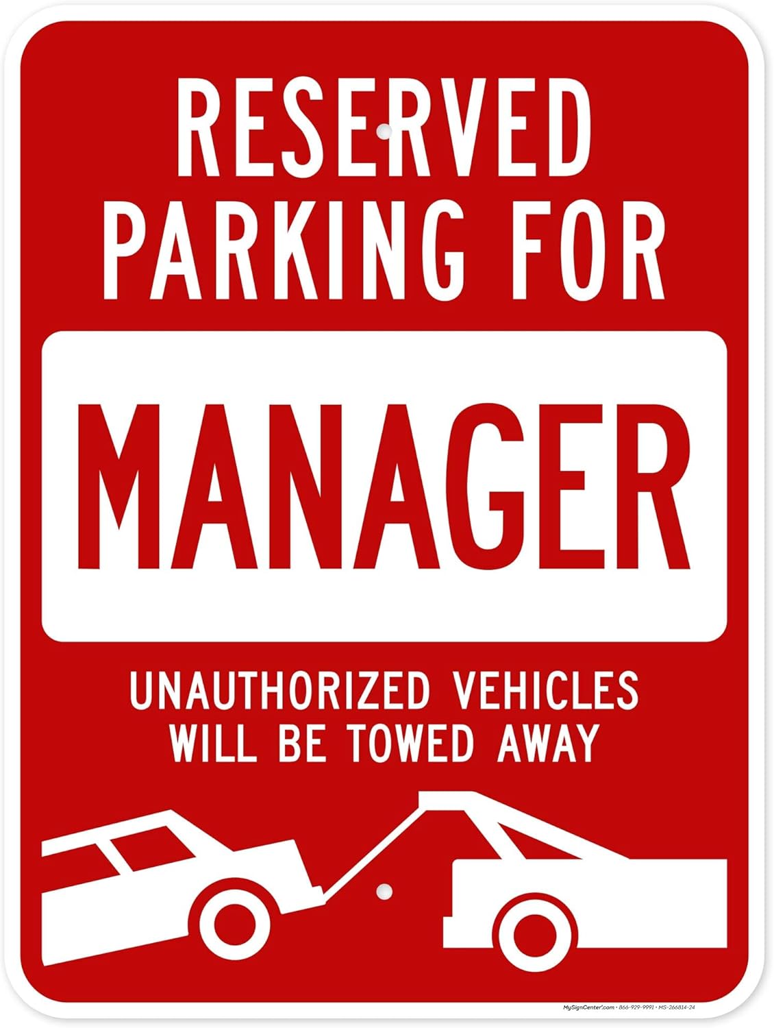 Reserved Parking For Manager Unauthorized Vehicles Towed Away Sign, 18x24 Inches, Rust Free .063 Aluminum, Fade Resistant, Made in USA by My Sign Center