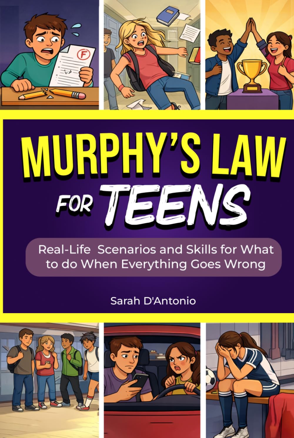 Murphy's Law For Teens: A Practical Guide with Real-Life Scenarios and Skills for What to Do When Everything Goes Wrong at School, with Friends, or Online