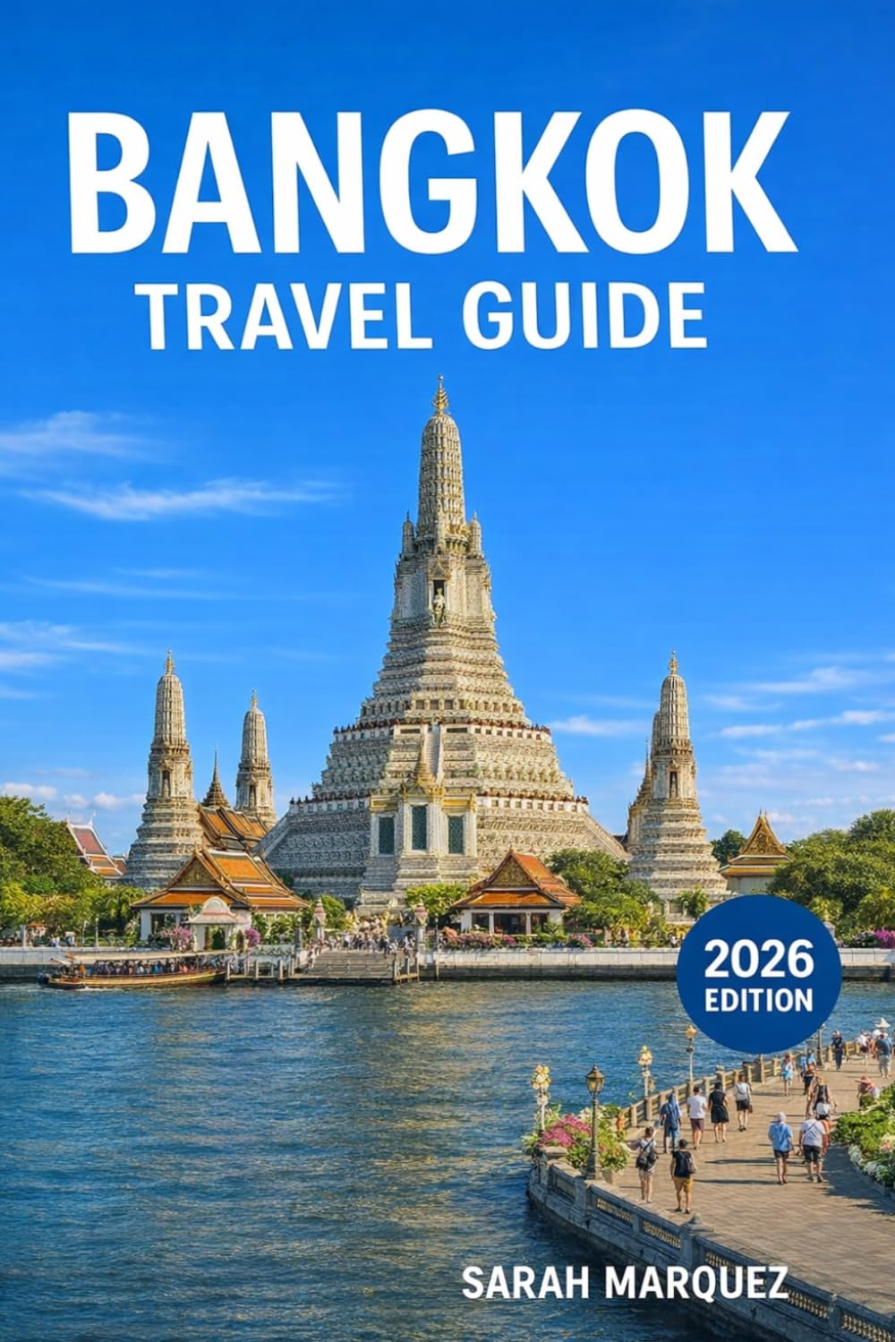 Bangkok Travel Guide 2026: Insider Tips on Must-See Attractions, Local Experiences, Places to Stay, & How to Save