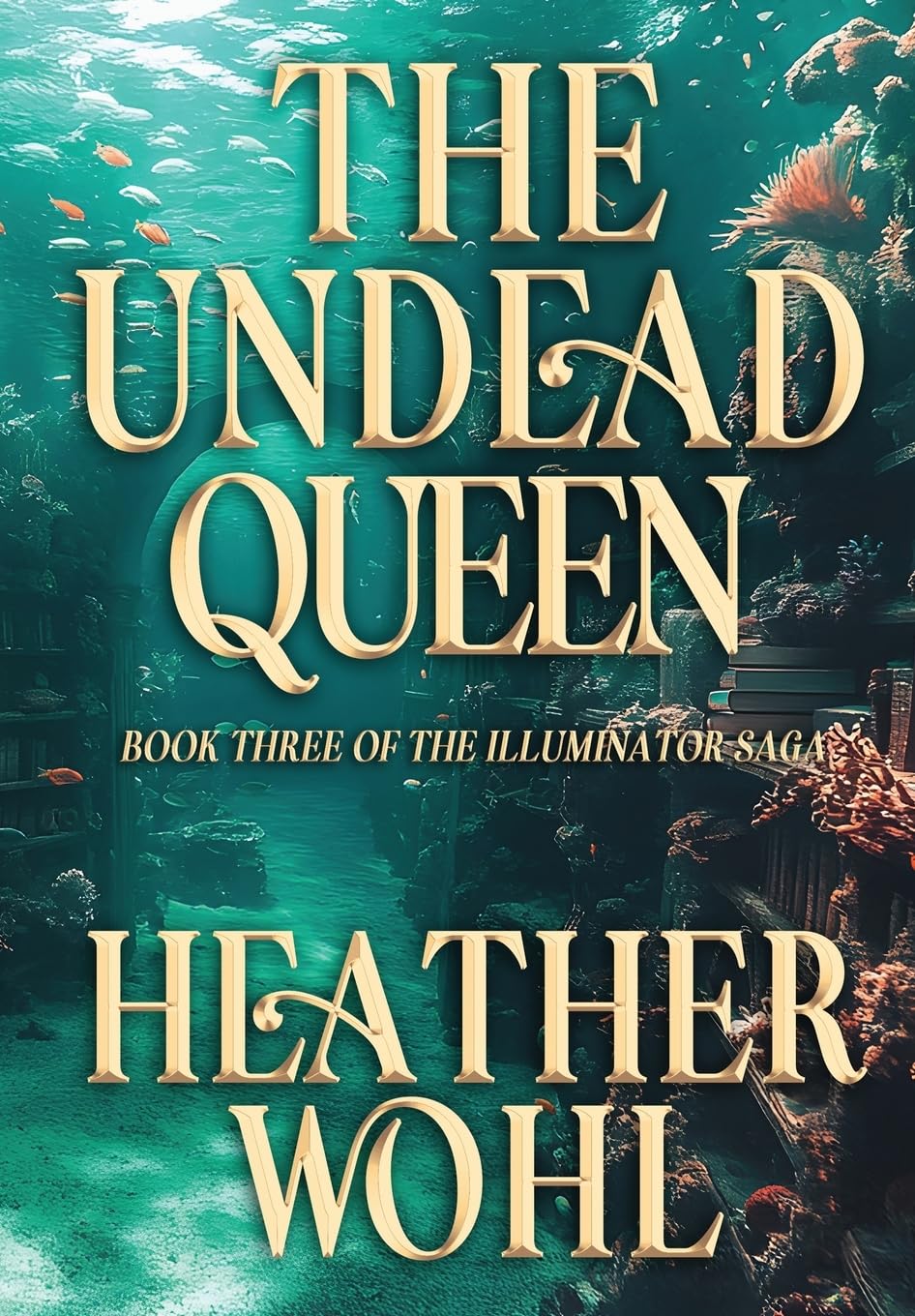 The Undead Queen: Book Three of the Illuminator Saga: 3