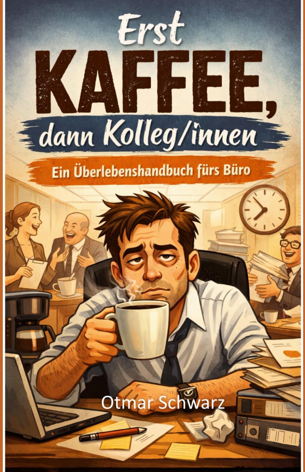 Erst Kaffee, dann Kolleg/innen: Ein Überlebenshandbuch fürs Büro (Kaffeebücher)