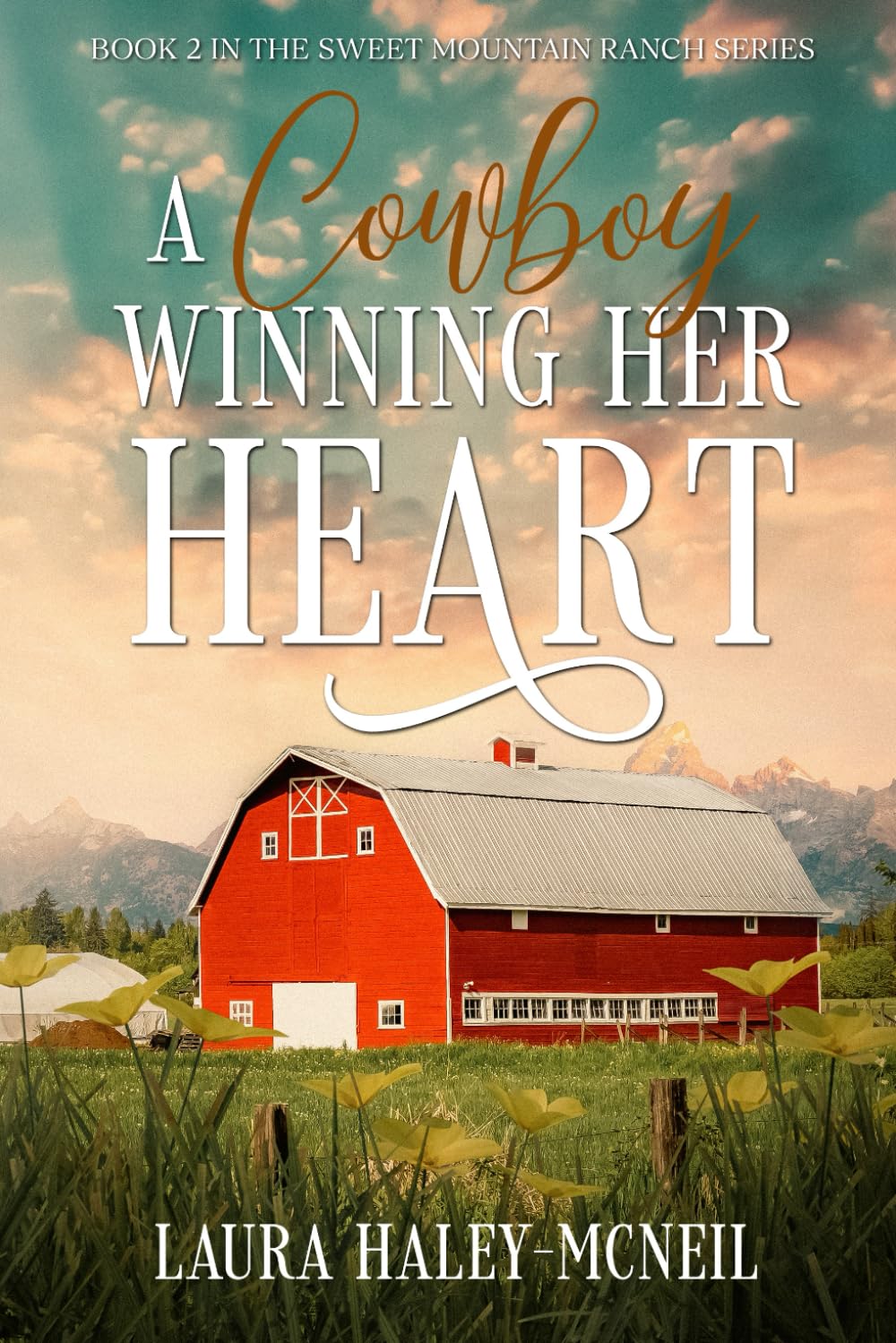 A Cowboy Winning Her Heart (Sweet Mountain Ranch)