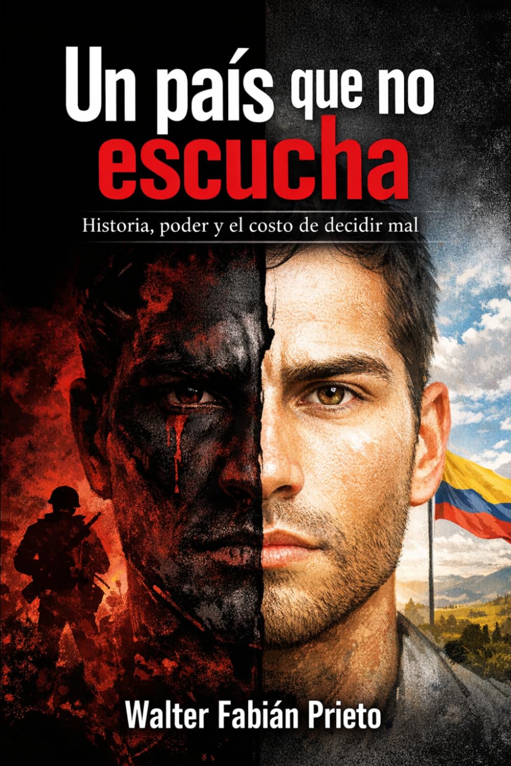 Un país que no escucha: Historia, poder y el costo de decidir mal: Una reflexión crítica sobre la polarización, la economía y el futuro de Colombia.