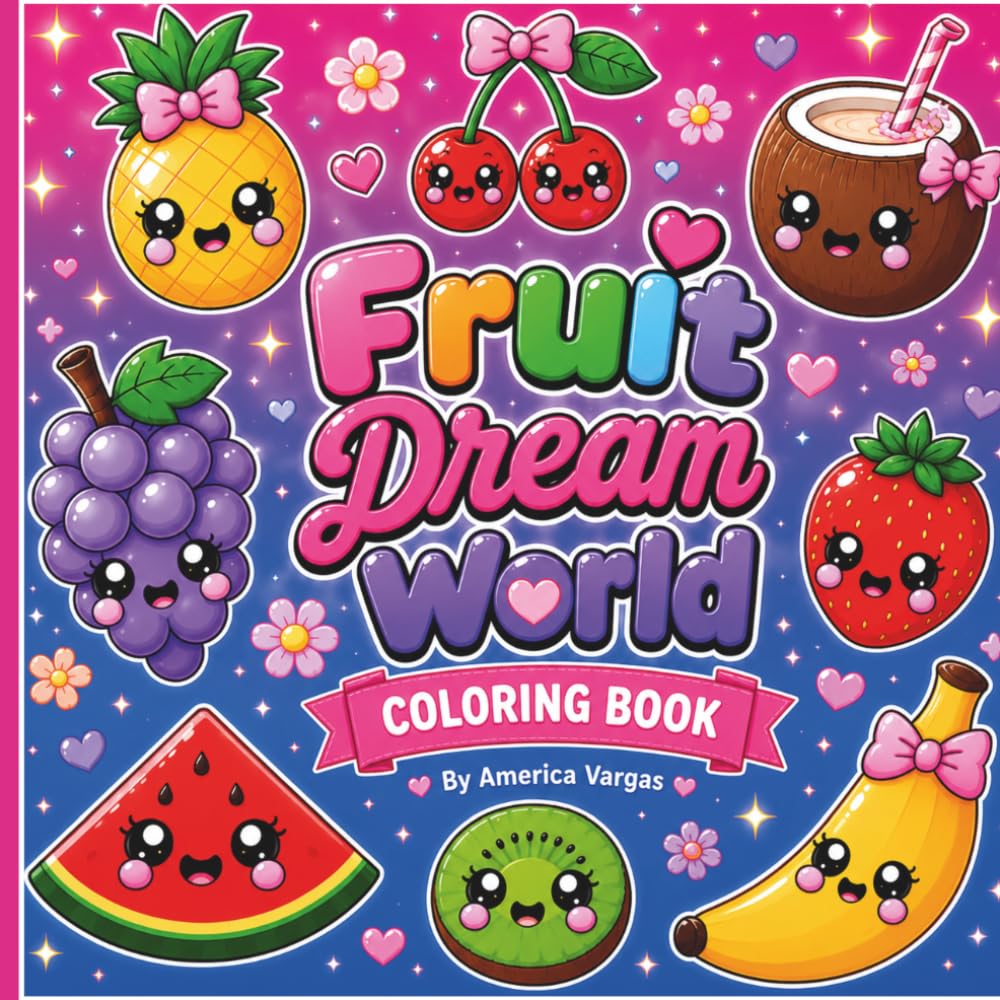 Dream Fruit world-coloring book: A Sweet Kawaii coloring Experience.