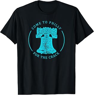 Philadelphia Come to Philly for the crack liberty bell tee T-Shirt