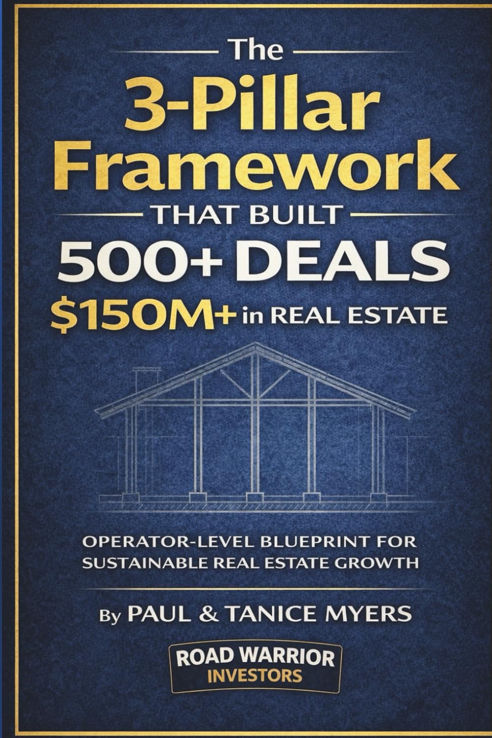 The 3-Pillar Framework That Built 500+ Deals and $150M+ in Real Estate: How to Build Diversified Deal Flow, Capital Access, and Long-Term Stability in Residential Real Estate Investing