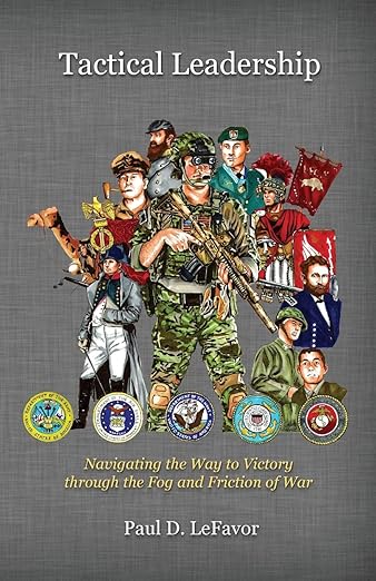 Tactical Leadership: Navigating the Way to Victory Through the Fog and Friction of War