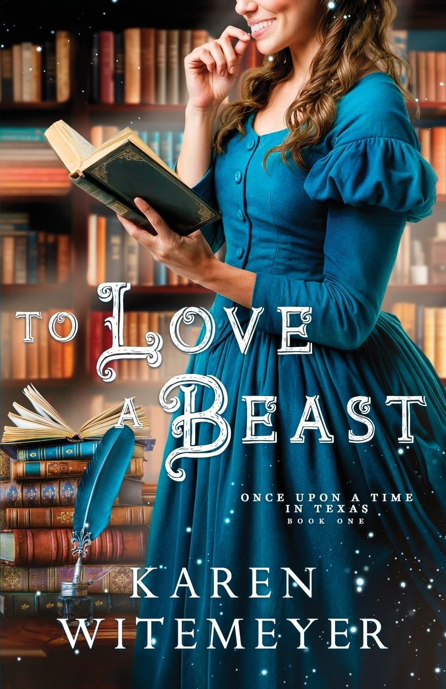 To Love a Beast: (A Christian Western Historical Romance Fairy Tale Retelling of Beauty & the Beast): 1 (Once Upon a Time in Texas)