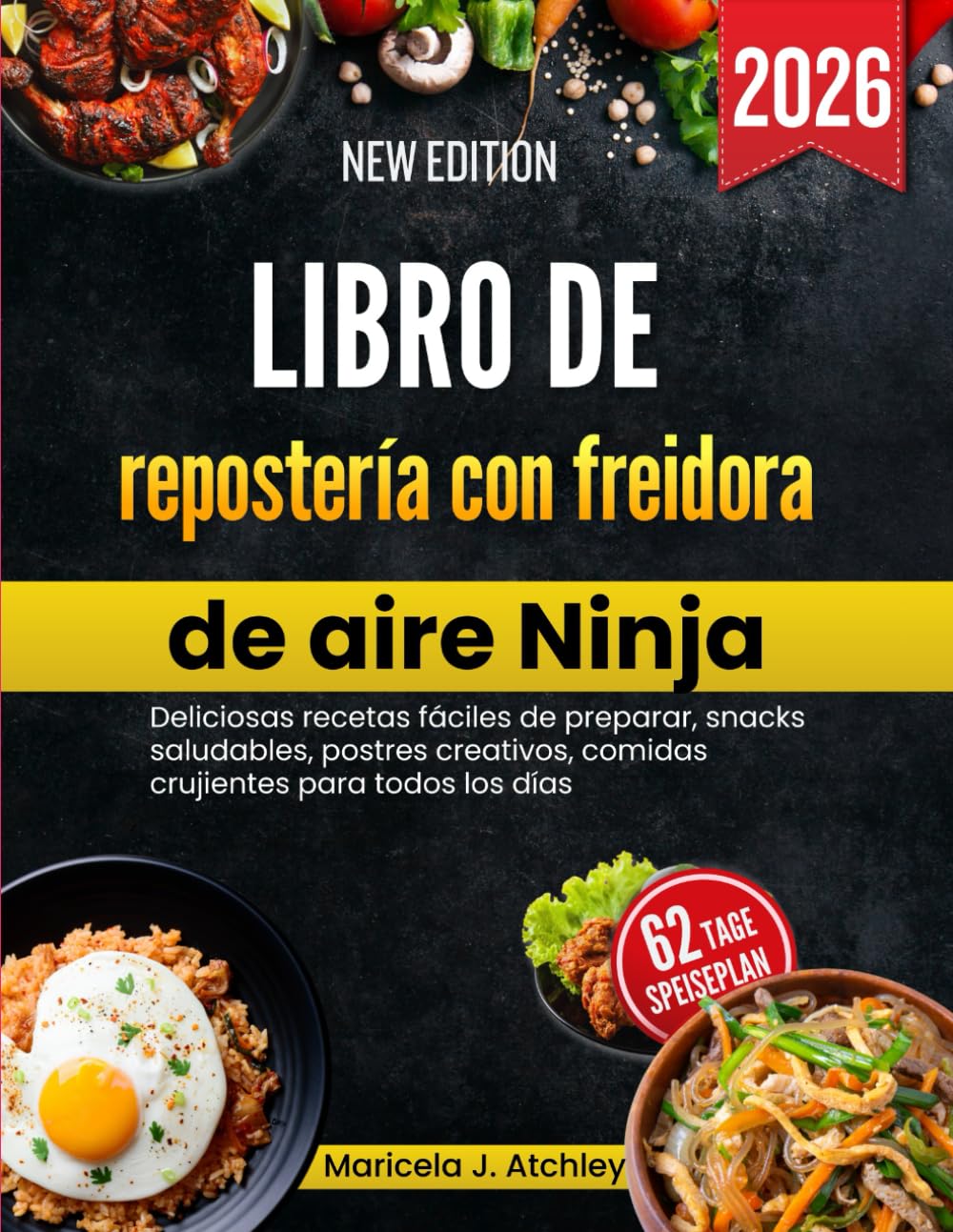 Libro de repostería con freidora de aire Ninja: Deliciosas recetas fáciles de preparar, snacks saludables, postres creativos, comidas crujientes para todos los días.
