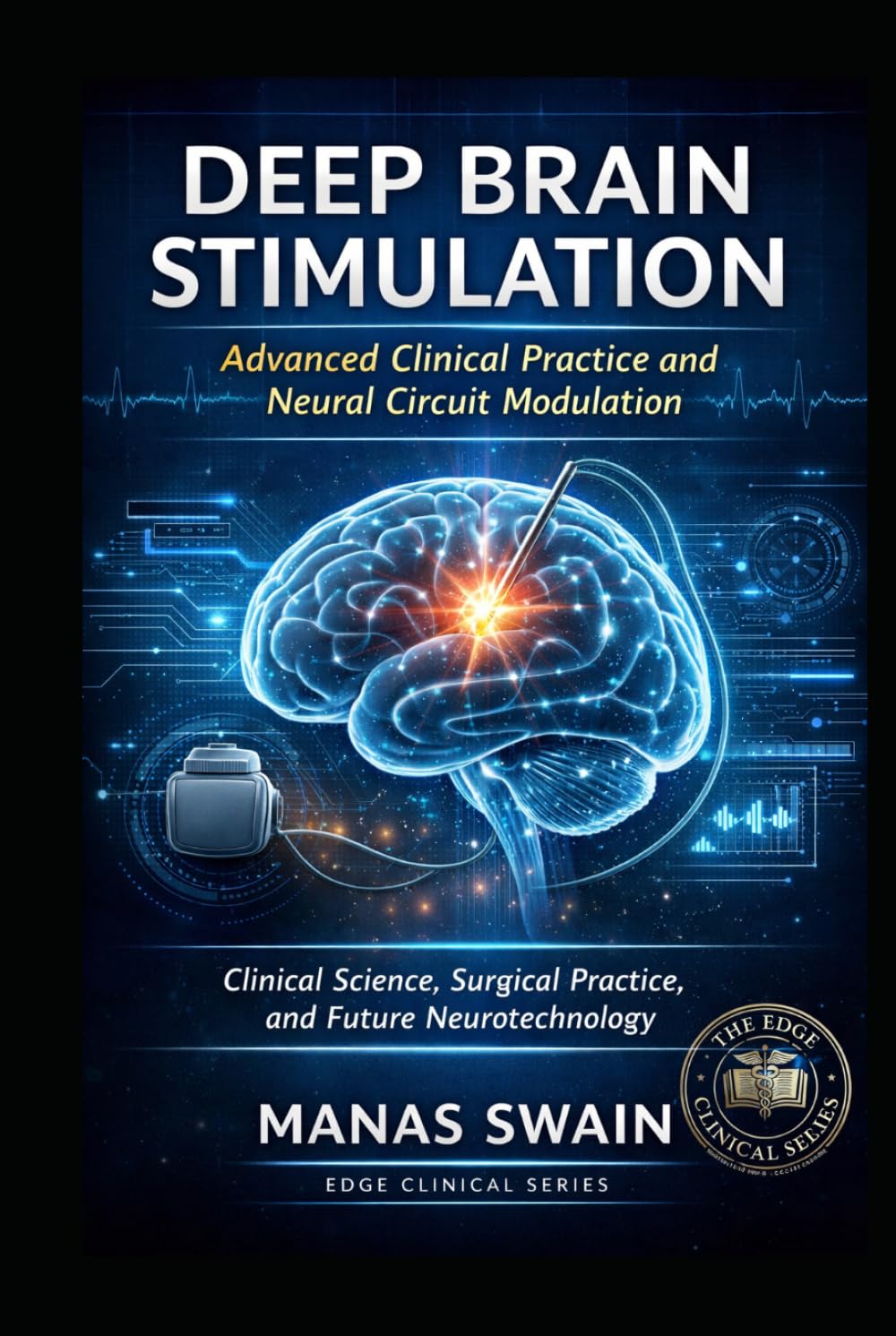 Deep Brain Stimulation: Advanced Clinical Practice and Neural Circuit Modulation: Clinical Science, Surgical Practice, and Future Neurotechnology