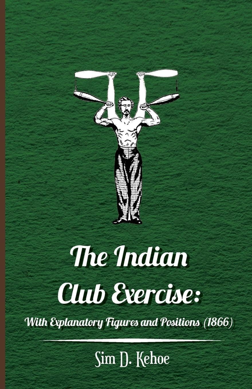 - The Indian Club Exercise: With Explanatory Figures and Positions (1866)