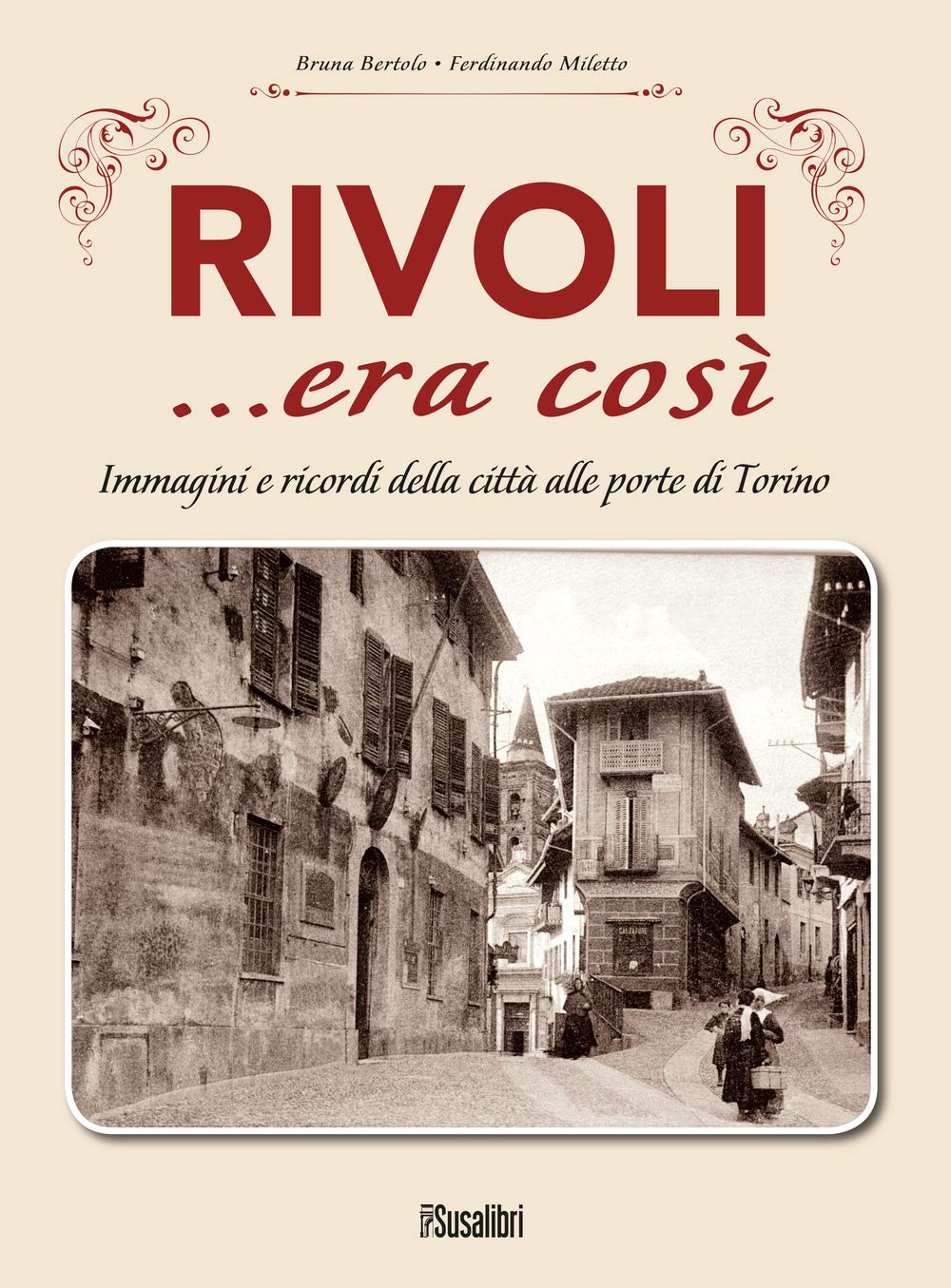Rivoli... Era Così. Immagini E Ricordi Della Città Alle Porte Di Torino - 4