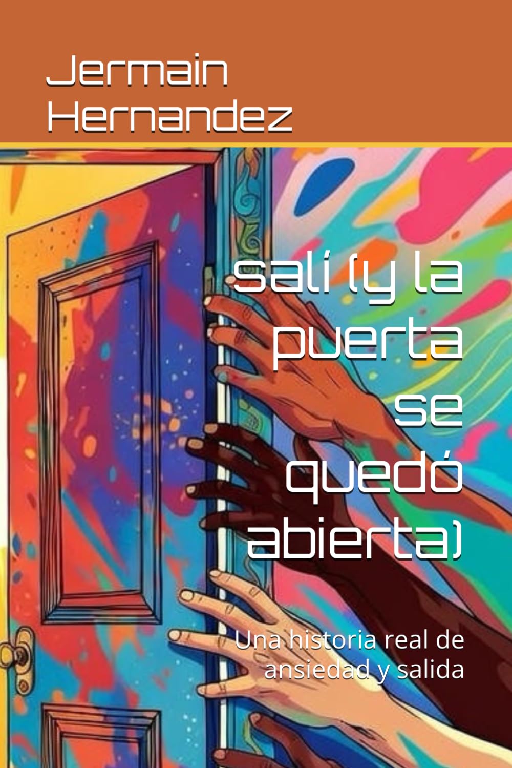 salí (y la puerta se quedó abierta): Una historia real de ansiedad y salida