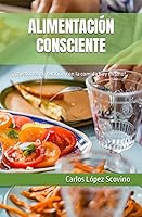 Vista 1 de ALIMENTACIÓN CONSCIENTE Transforma tu relación con la comida hoy mismo! (Spanish Edition)