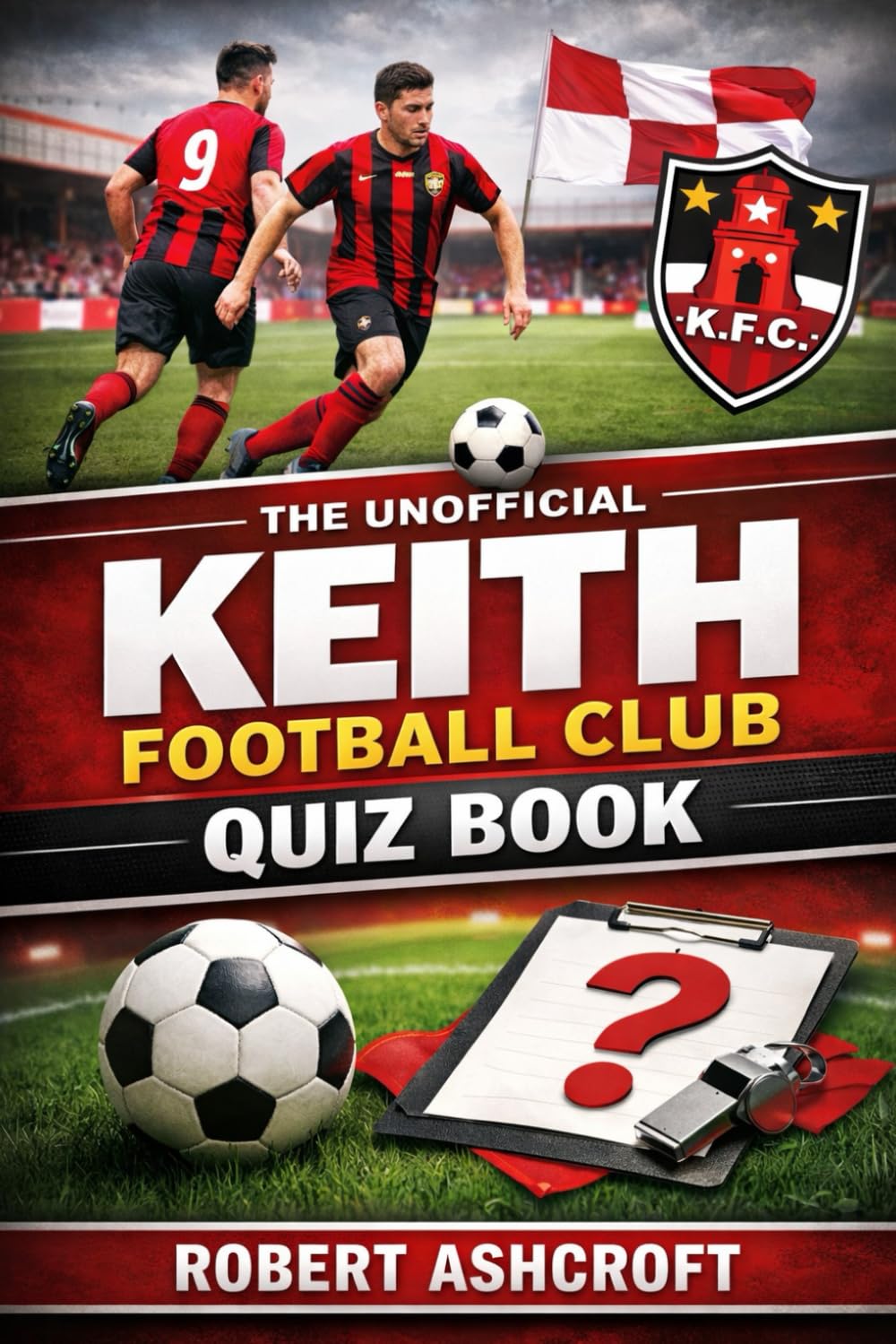 The Unofficial Keith Football Club Quiz Book