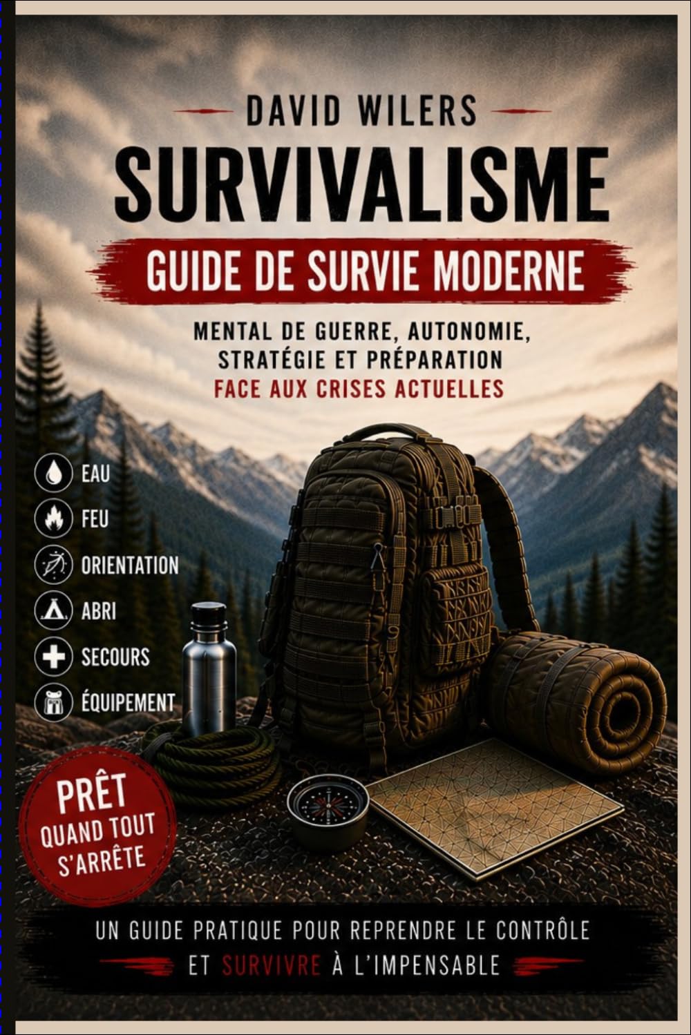 SURVIVALISME: Guide de survie moderne : mental de guerre, autonomie, stratégie et préparation face aux crises actuelles