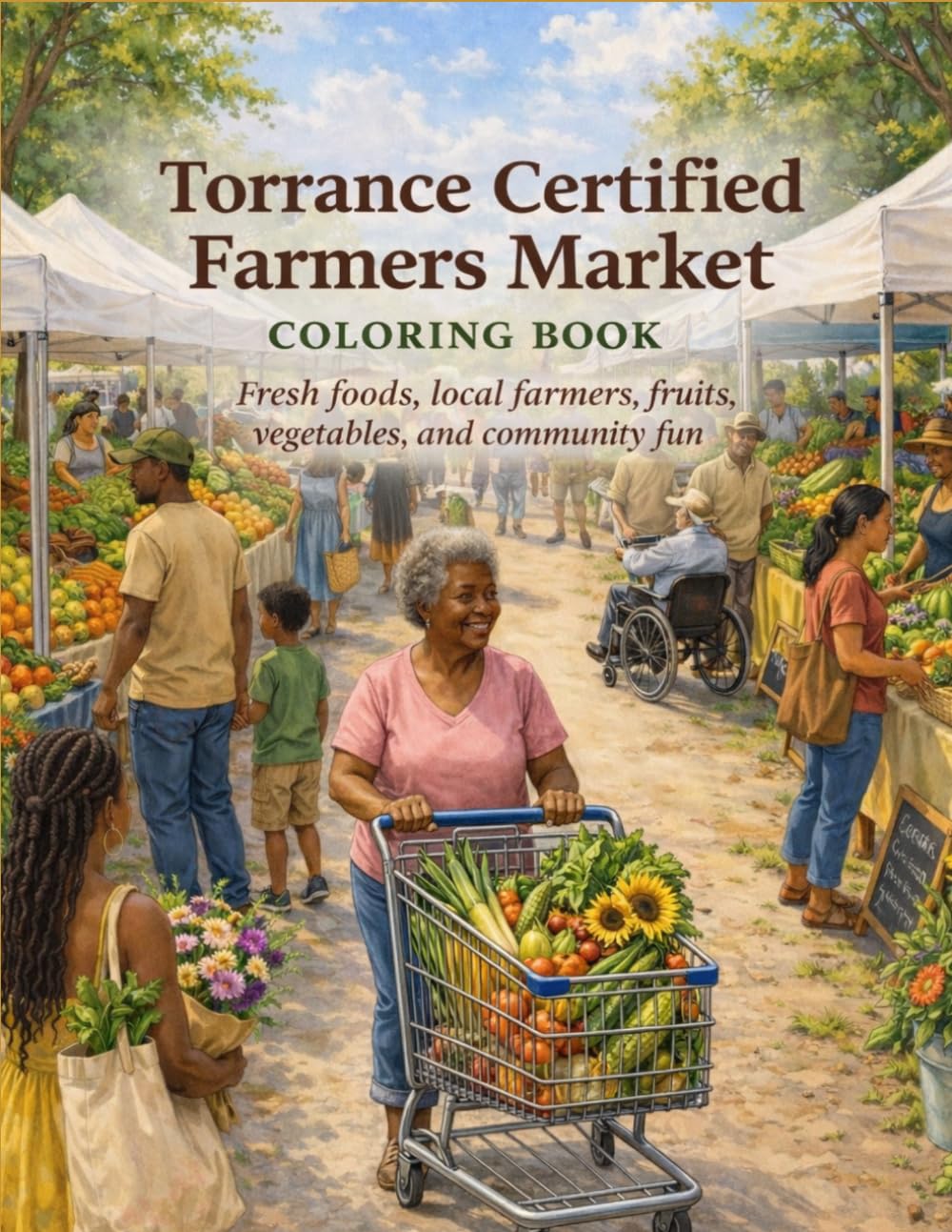 Torrance Certified Farmers Market Coloring Book: Fresh Foods, Local Farmers, Fruits, Vegetables, and Community Fun
