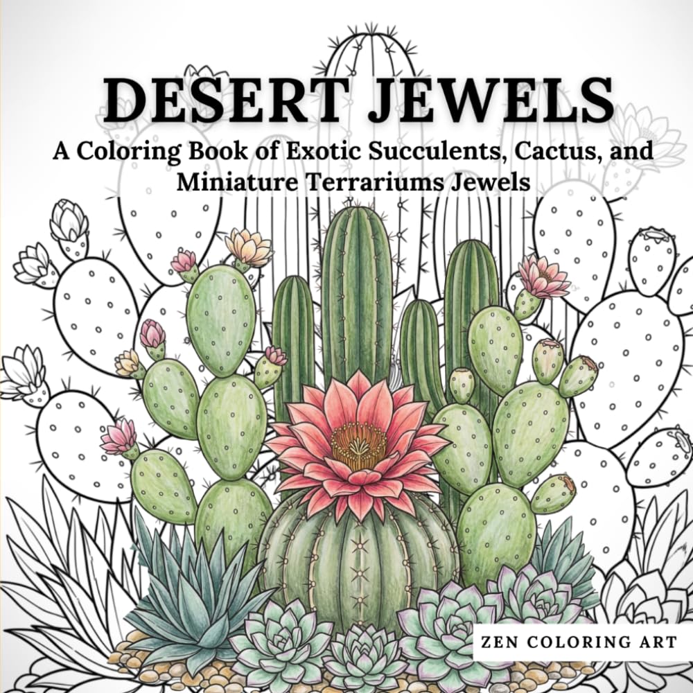 Desert Jewels: A Coloring Book of Exotic Succulents, Cactus, and Miniature Terrariums Jewels (Zen Coloring Art Collection)