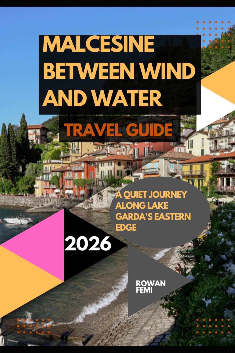 MALCESINE BETWEEN WIND AND WATER: A QUIET JOURNEY ALONG LAKE GARDA’S EASTERN EDGE