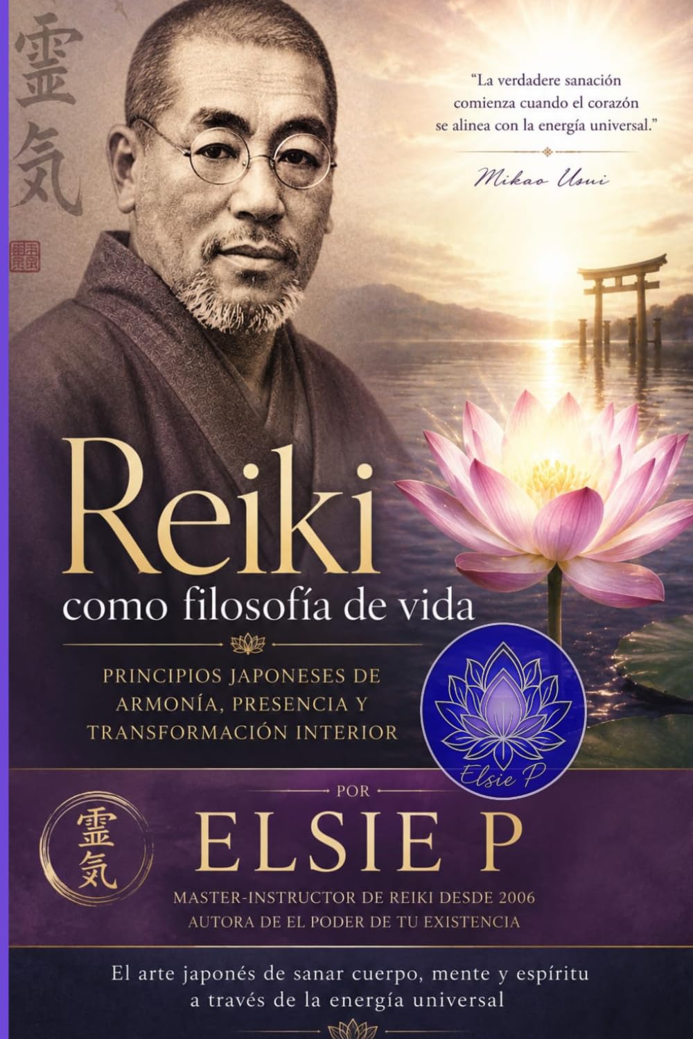 Reiki como Filosofía de Vida: Principios Japoneses de Armonía, Presencia y Transformación interior (El Poder de tu Existencia)