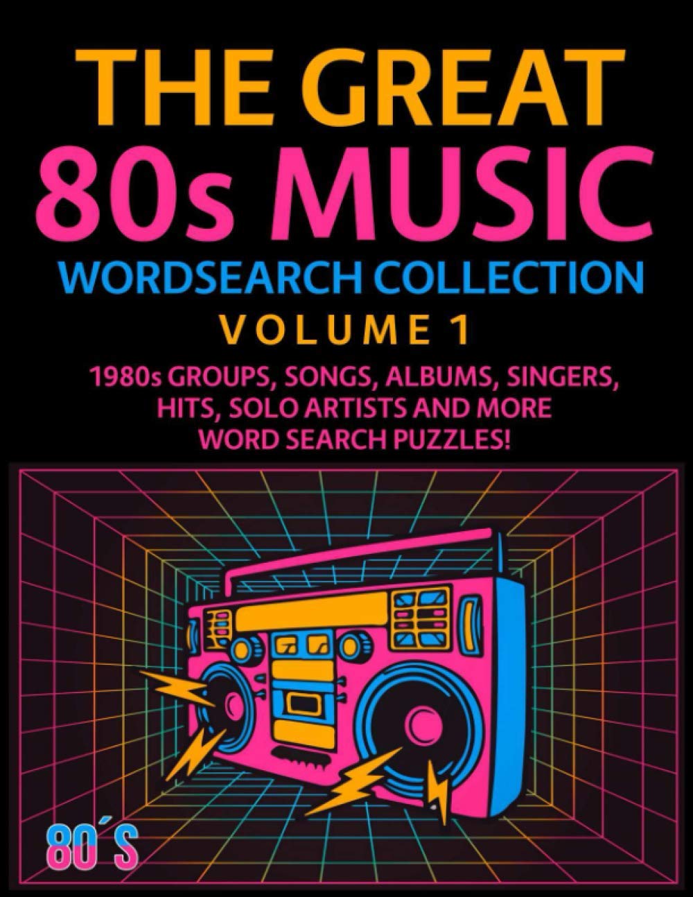 The Great 80s Music Wordsearch Collection Volume 1: 1980s Groups, Songs, Albums, Singers, Hits, Solo Artists and More Word Search Puzzles!