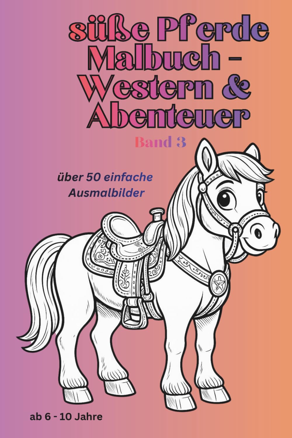 Pferde Malbuch für Kinder 6–8 – Western & Abenteuer Motive zum Ausmalen: Ausmalbuch mit Pferden im Westernstil, Reitern und spannenden Szenen – große und einfache Motive für Kinder