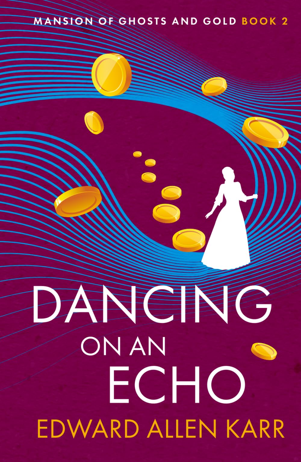 Dancing on an Echo: 2 (Mansion of Ghosts and Gold)
