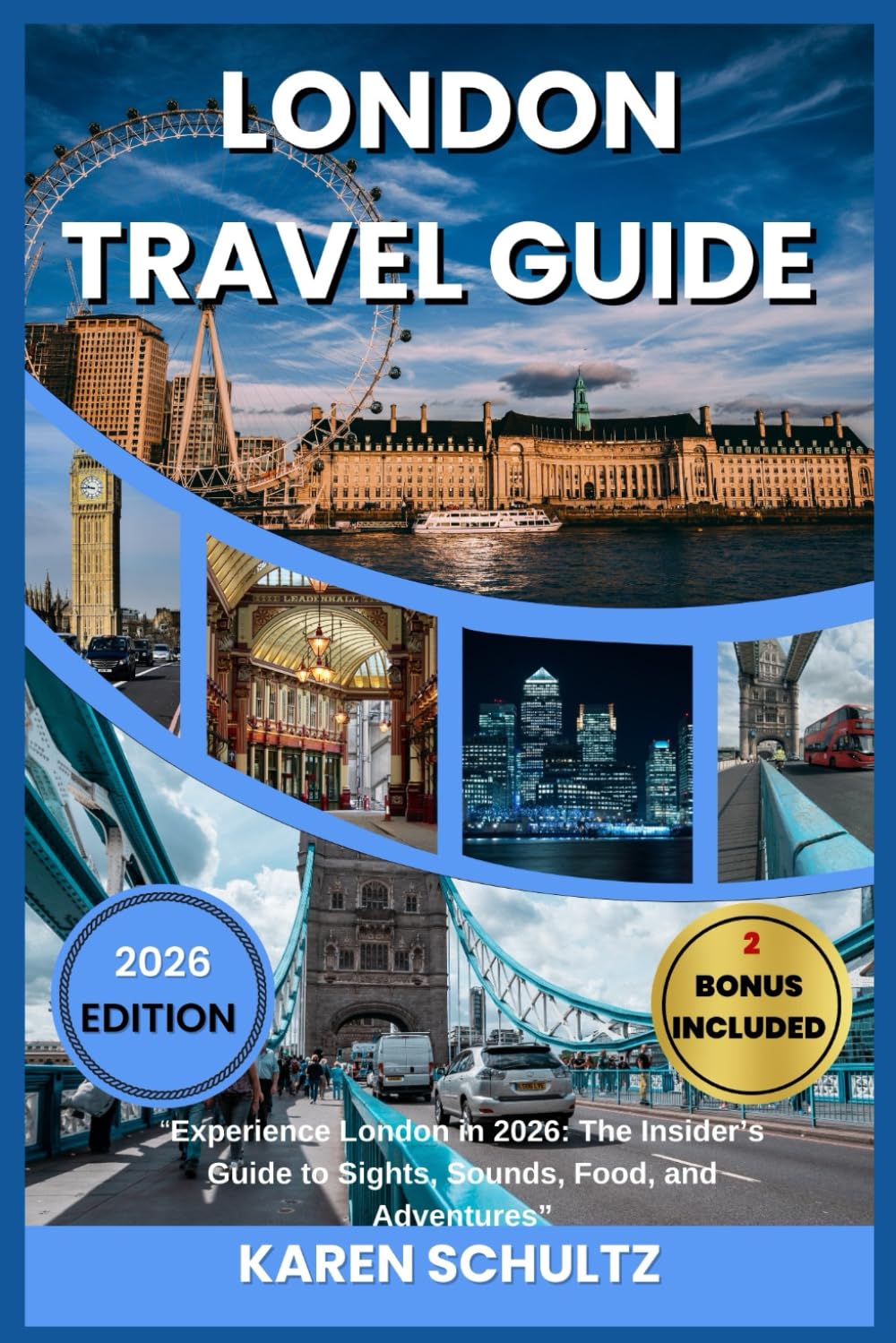 London Travel Guide 2026: “Experience London in 2026: The Insider’s Guide to Sights, Sounds, Food, and Adventures”