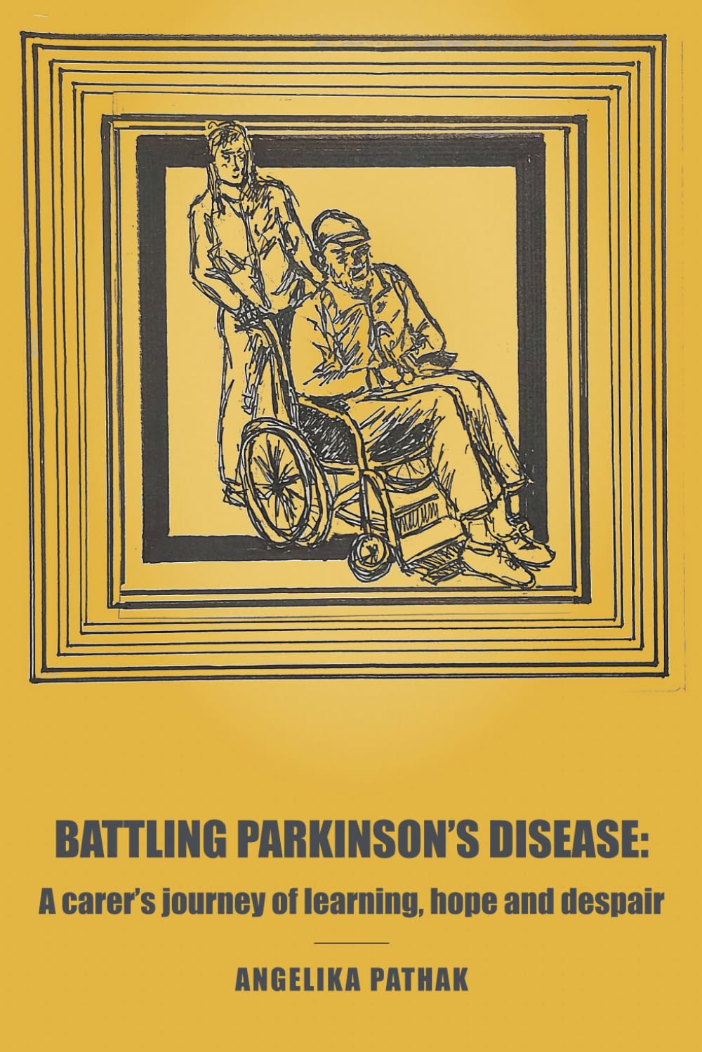 Battling Parkinson's Disease: A Carer's Journey of Learning, Hope and Despair