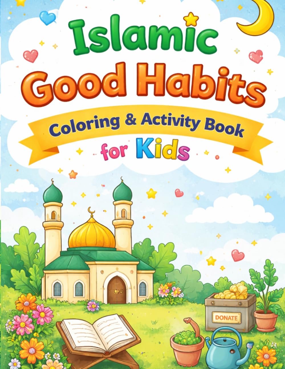 Islamic Good Habits Coloring & Activity Book for Kids:: Fun Coloring Pages and Activities to Help Children Learn Kindness, Respect, and Good Islamic Habits