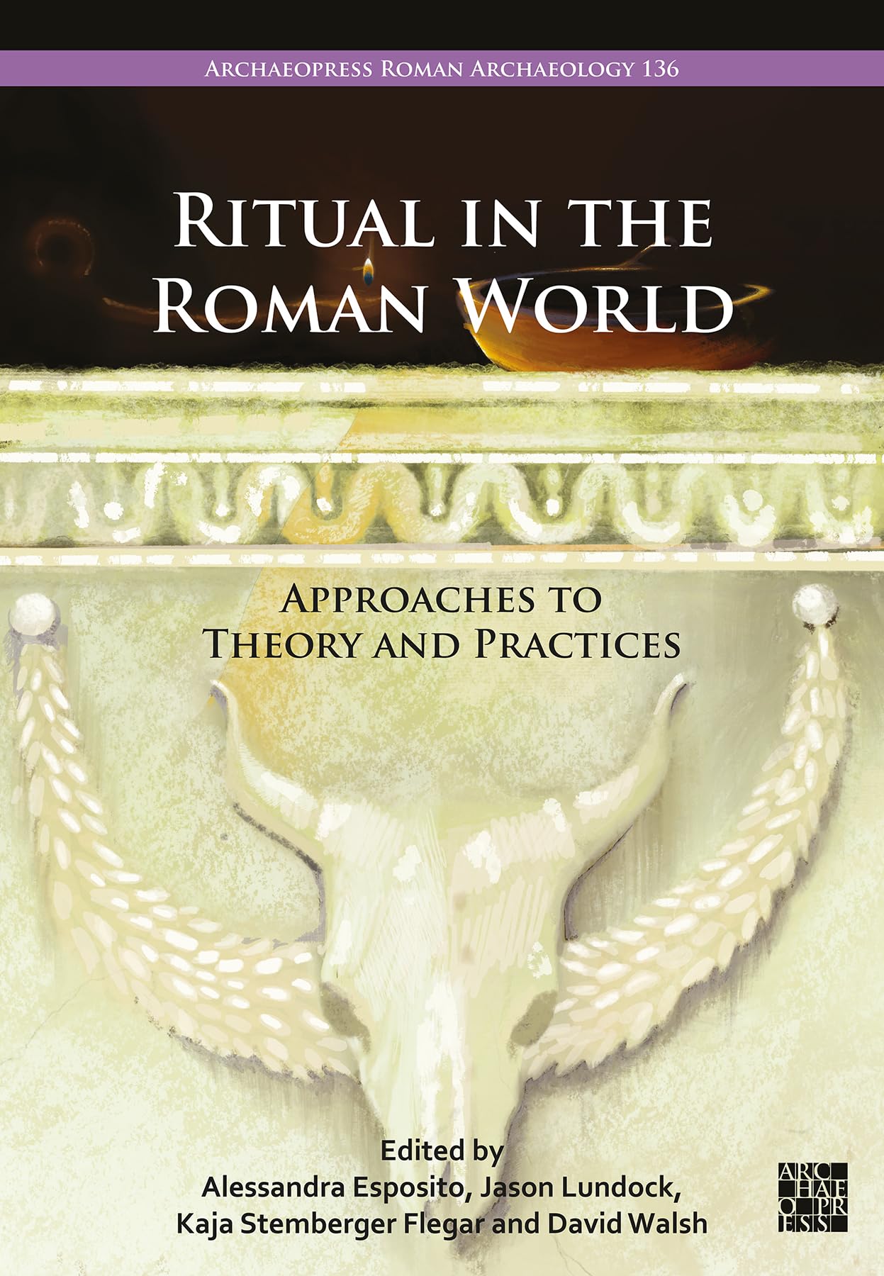 Ritual in the Roman World : Approaches to Theory and Practices