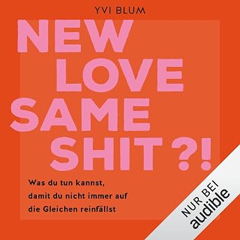 New love, same shit?! Hörbuch von Yvi Blum episode artwork