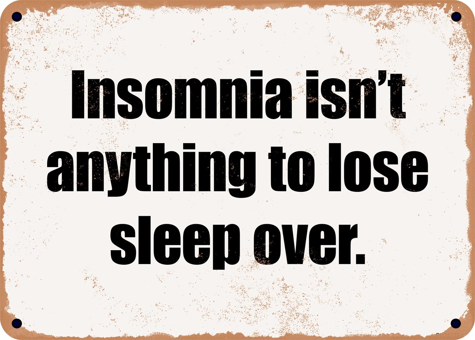 Miaomansenstore Metal Sign - Insomnia Isn't Anything To Lose Sleep Over Home Decor
