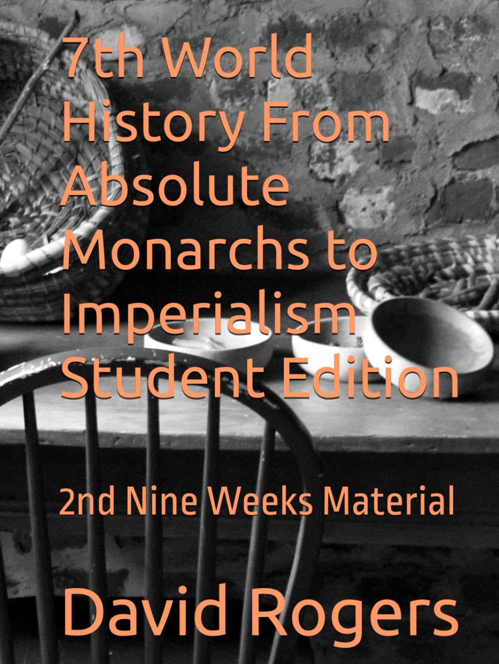 7th World History From Absolute Monarchs to Imperialism Student Edition: 2nd Nine Weeks Material