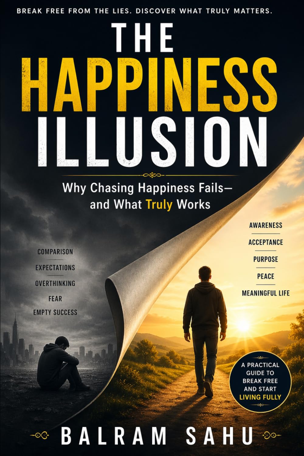 The Happiness Illusion: Why Chasing Happiness Fails—and What Truly Works