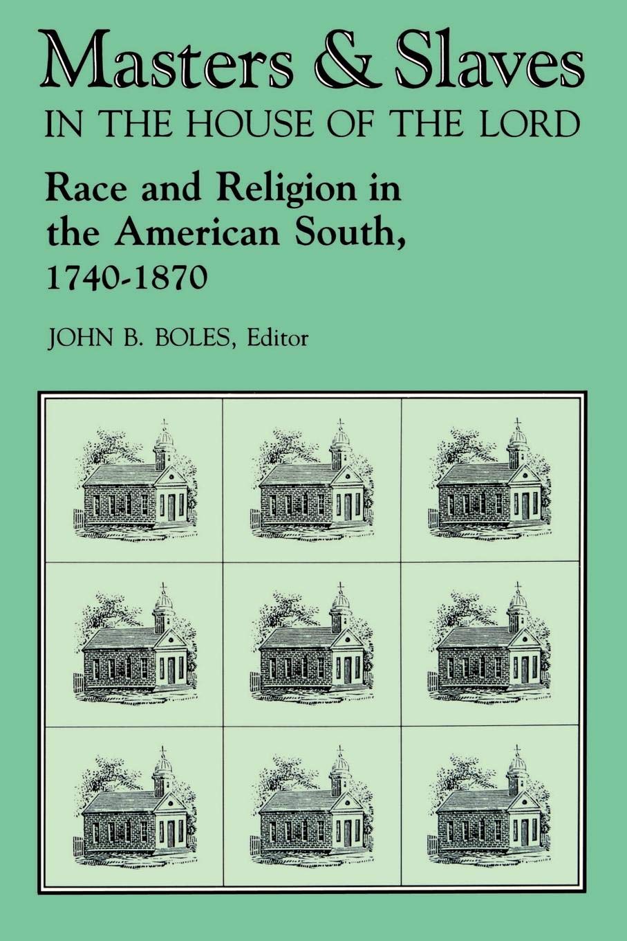 Masters and Slaves in the House of the Lord: Race and Religion in the American South, 1740-1870      Kindle Edition