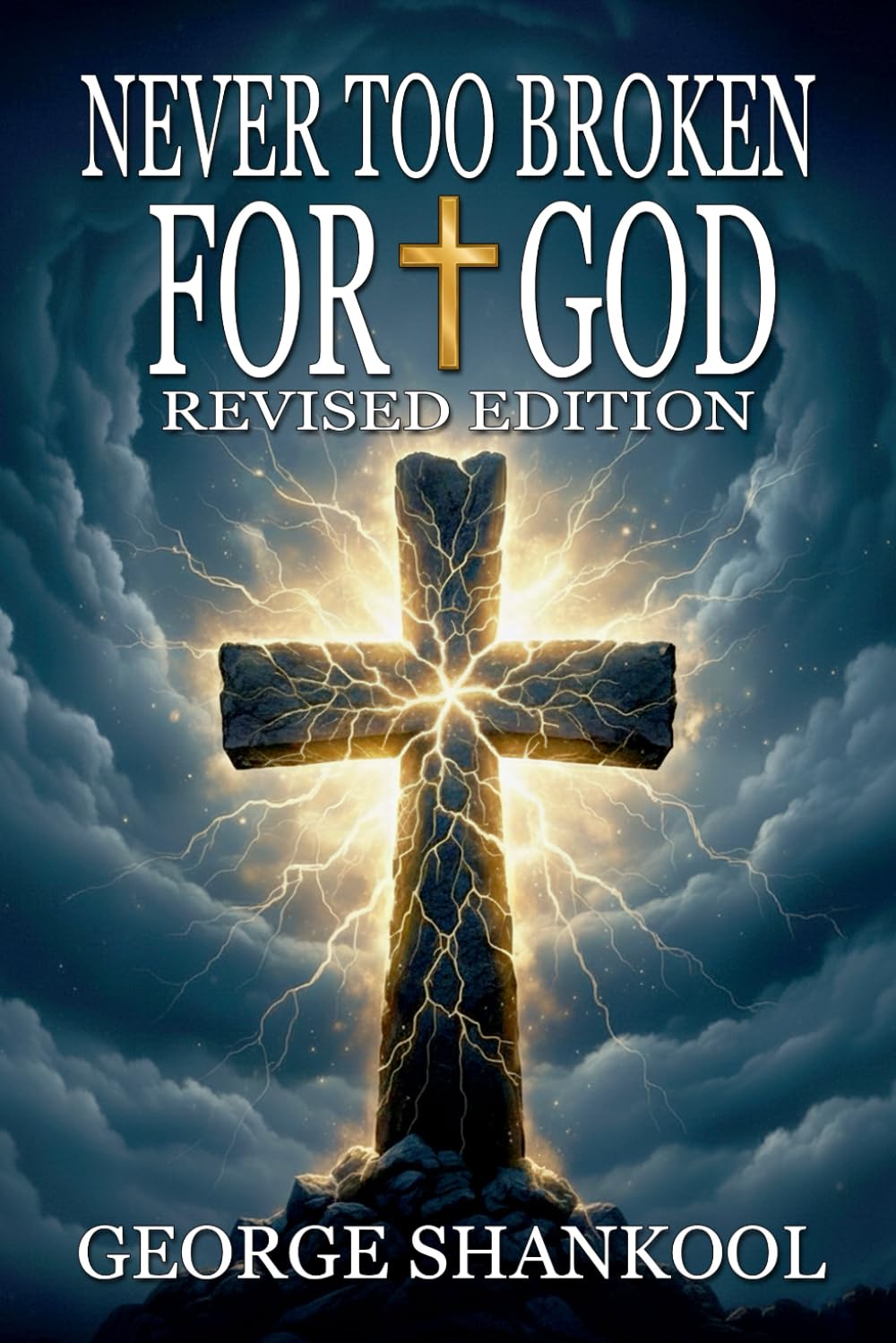 Never Too Broken for God: Revised Edition