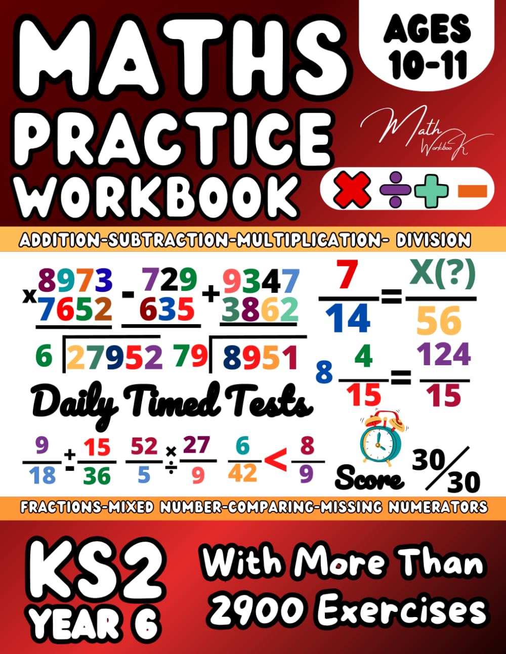 KS2- Year 6 Maths Workbook, Addition, Subtraction, Multiplication, Division, Fractions , Mixed number, Comparing Fractions, Missing Numerators: Maths ... with Answers and Explanatory Examples