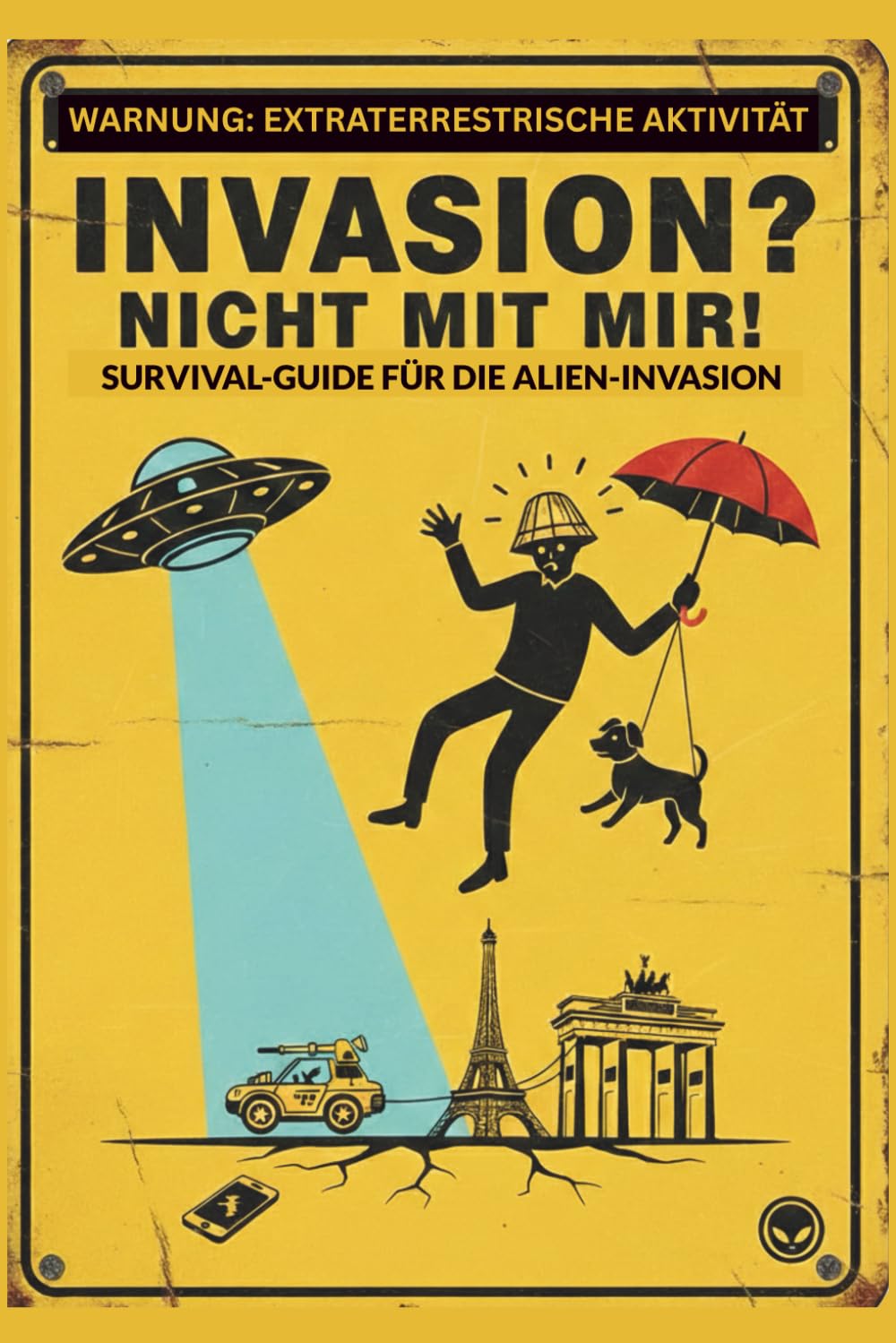 INVASION? NICHT MIT MIR!: Survival-Guide für die Alien-Invasion (Der galaktische Survival-Guide)