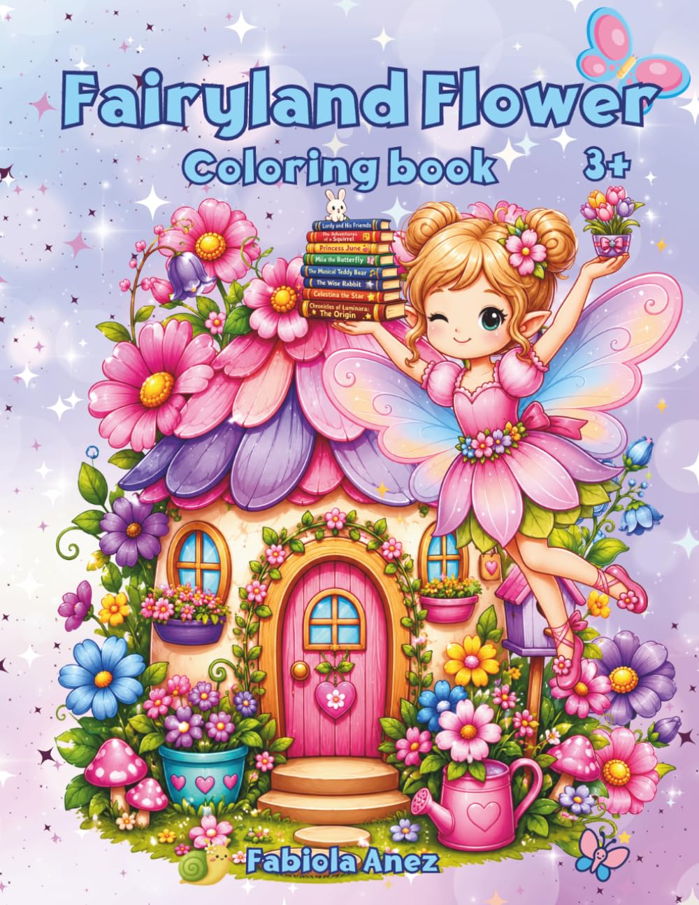 Fairyland Flower Coloring Book: A Whimsical Garden to Discover and Color with Cute Fairies, Flowers, Butterflies, and Fairy Houses
