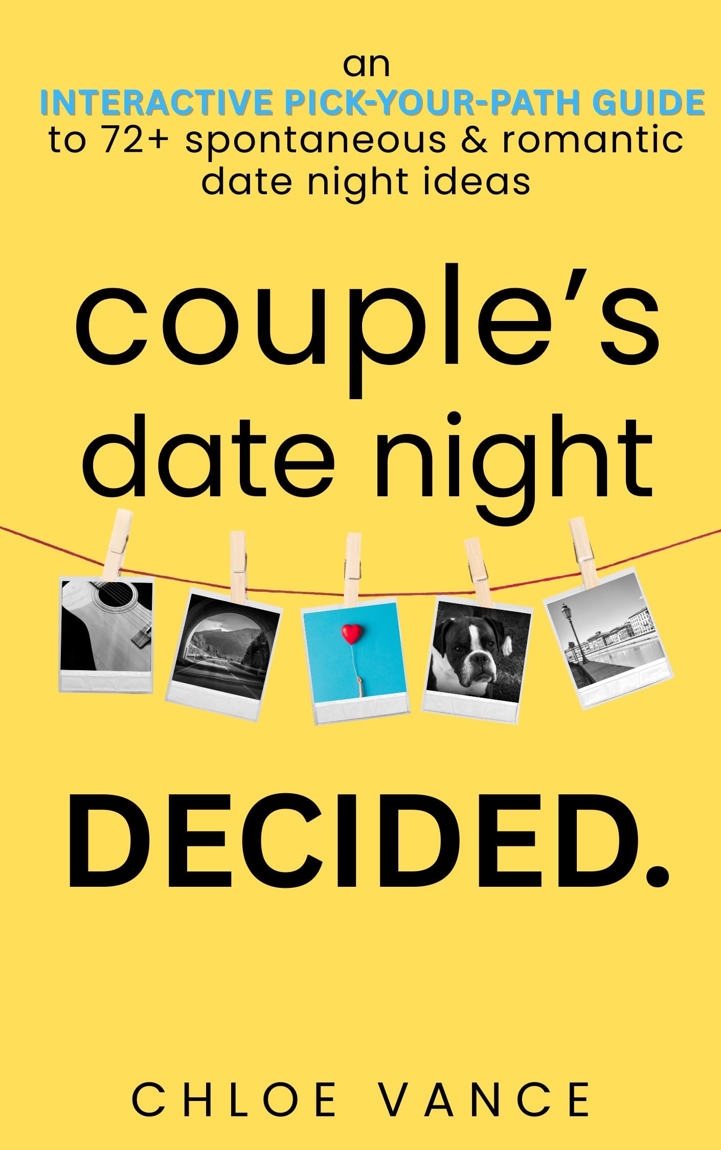 Couple's Date Night Decided: An Interactive Couples Gift Book with 72 Date Night Ideas to Spark Fun, Laughter, and Connection One Date at a Time