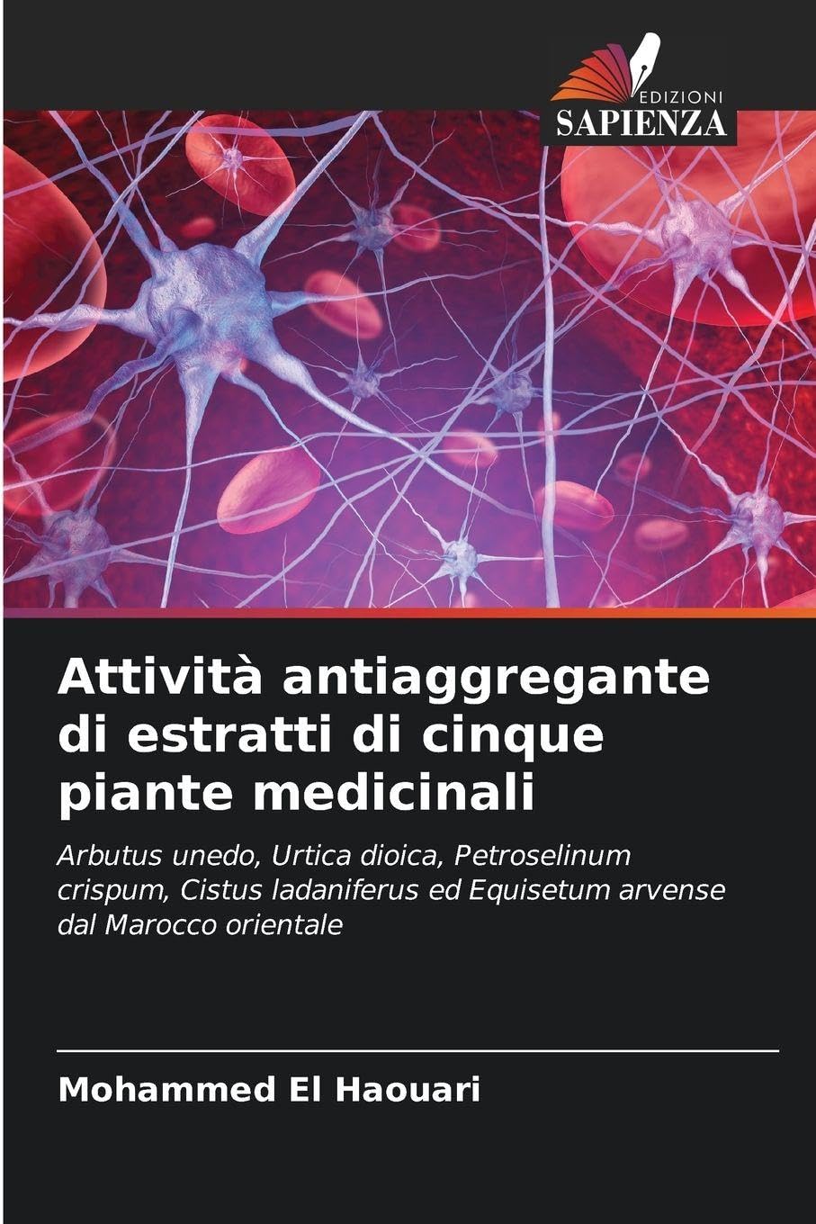 Attività antiaggregante di estratti di cinque piante medicinali: Arbutus unedo, Urtica dioica, Petroselinum crispum, Cistus ladaniferus ed Equisetum arvense dal Marocco orientale