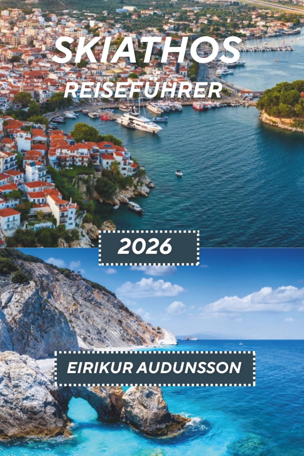 SKIATHOS REISEFÜHRER 2026: Wo kristallklare ägäische Gewässer auf kiefernbedeckte Hügel, versteckte Strände, lebendige Küstenstädte, reiche ... Inselerlebnisse in Südeuropa treffen.